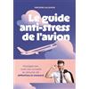 GALLIM LOISIRS Guide anti-stress du voyage en avion: Trucs et astuces de pro