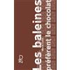 NONAME Les baleines préfèrent le chocolat