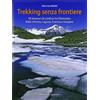 Edizioni del Capricorno Trekking senza frontiere. 18 itinerari di confine tra Piemonte, Valle d'Aosta, Liguria, Francia e Svizzera