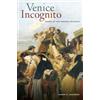 University of California Press Venice Incognito: Masks in the Serene Republic