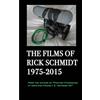Blurb The Films of Rick Schmidt 1975-2015: From the Author of Feature Filmmaking at Used-Car Prices, & Extreme DV