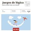 ALMA Juegos de lógica para divertirse sin parar: 25