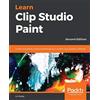 Packt Publishing Learn Clip Studio Paint: Create impressive comics and Manga art in world-class graphics software, 2nd Edition [Lingua inglese]