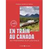 GALLIM LOISIRS En train au Canada: 20 itinéraires sur les rails