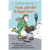 Dietmar Bittric Opa, gib die Krippe her!: Alle Jahre wieder Weihnach (Tascabile)