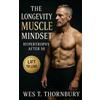 Wes T Thornbury The Longevity Muscle Mindset (Tascabile)