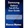 Bianca Mateo Samsung Galaxy Tab A9 Plus User Guide (Tascabile)