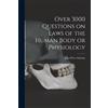 John Peter Schm Over 3000 Questions on Laws of the Human Body or Phy (Tascabile)