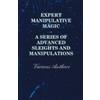 various Expert Manipulative Magic - A Series Of Advanced Sleights An (Tascabile)