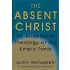 Justin Heinzekehr The Absent Christ (Tascabile) C. Henry Smith
