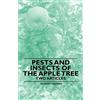 George F. Warren F. A. Pests and Insects of the Apple Tree - Two Ar (Tascabile)
