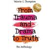 Valerie C Thomps Valerie C. Thompson - From Trauma and Drama to Tru (Tascabile)