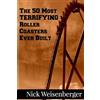 CREATESPACE The 50 Most Terrifying Roller Coasters Ever Built [Lingua Inglese]