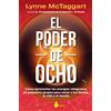 SIRIO antenne El poder de ocho / The Power of Eight: Como aprovechar las energias milagrosas de pequenos grupos para sanar a los demas, tu vida y el mundo