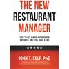John T Self The New Restaurant Manager: How to get ahead, avoid rookie mistakes, and still have a life