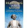 Atheneum Books for Young Readers Reaching for the Moon: The Autobiography of NASA Mathematician Katherine Johnson