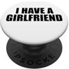 I Have a Boyfriend Ho una ragazza PopSockets PopGrip Adesivo