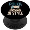 Polka Music Gifts Polka always in Style polacco Polka PopSockets PopGrip Adesivo