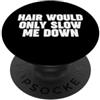 Funny Bald Tees I capelli mi rallenterebbero solo PopSockets PopGrip Adesivo