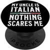 Italy & Co Mio zio è italiano Niente mi spaventa PopSockets PopGrip Adesivo