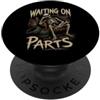 Waiting On Parts Funny Car Mechanic Humo Waiting On Parts - Scheletro divertente vita di meccanico PopSockets PopGrip Adesivo