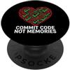 Software Developer Coding Humor Apparel Software Engineer Commit Code Not Memories PopSockets PopGrip Adesivo