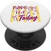 Chill Day Designs Nope Not Today Sarcastic Lazy Day Citazione PopSockets PopGrip Adesivo