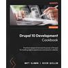 Packt Publishing Drupal 10 Development Cookbook: Practical recipes to harness the power of Drupal for building digital experiences and dynamic websites