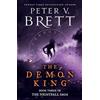 HarperVoyager The Demon King: The epic conclusion to the critically acclaimed Nightfall Saga from the Sunday Times bestselling author of The Demon Cycle: Book 3