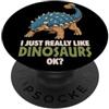 Dinosaurs Lover Prehistoric Animal Dinos Mi piacciono davvero i dinosauri Ok Animal Ankylosaurus Dino PopSockets PopGrip Adesivo