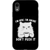 Funny Cat Lady Humor For Cat Lovers Custodia per iPhone XR Sarcastic Cat I'm Here I'm Awake Funny Cat Slogan Graphic