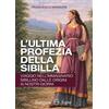 Edizioni Segno L'ultima profezia della Sibilla. Viaggio nell'immaginario sibillino dalle origini ai nostri giorni