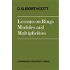 Cambridge University Press Lessons on Rings, Modules and Multiplicities