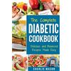 THE COMPLETE DIABETIC COOKBOOK: Delicious and Balanced Recipes Made Easy: Diabet