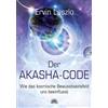Ervin Laszlo Der Akasha-Code: Wie das kosmische Bewusstseinsfeld uns (Tascabile)