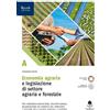 Edagricole Scolastico Economia agraria e legislazione di settore agraria e forestale. Con Prontuario. Per le Scuole superiori. Con e-book. Con espansione online (Vol. A)