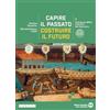 Edizioni Scolastiche Bruno Mondadori Capire il passato, costruire il futuro. Per le Scuole superiori. Con e-book. Con espansione online. Dall'anno Mille alla fine del Seicento (Vol. 1)
