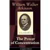 e-artnow The Power of Concentration (Complete Edition): Life lessons and concentration exercises: Learn how to develop and improve the invaluable power of concentration