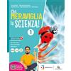 Garzanti Scuola Che meraviglia la scienza. Per la Scuola media. Con e-book. Con espansione online (Vol. 1)
