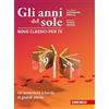 Zanichelli Gli anni del sole. Nove classici per te. Un'avventura a bordo di grandi storie. Per la Scuola media
