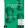 Einaudi Scuola Grammatica picta. Per le Scuole superiori. Con e-book. Con espansione online