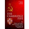 CREATESPACE The Cambridge Five: The History and Legacy of the Notorious Soviet Spy Ring in Britain during World War II and the Cold War