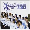 Various Artists Amici I Ragazzi Del 2003 CD NUOVO