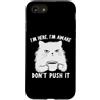 Funny Cat Lady Humor For Cat Lovers Custodia per iPhone SE (2020) / 7/8 Sarcastic Cat I'm Here I'm Awake Funny Cat Slogan Graphic