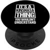 Funny Kinshasa Kinsásá Congolese Gift Id It's A Kinshasa Thing You Wouldn't Understand DR Congo PopSockets PopGrip Adesivo