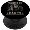Waiting On Parts Funny Car Mechanic Humo Waiting On Parts USA Funny Grumpy Monkey Life of Mechanic PopSockets PopGrip Adesivo