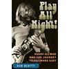 Univ Pr of Florida Play All Night!: Duane Allman and the Journey to Fillmore East