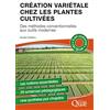 Quae éditions Création variétale chez les plantes cultivées: Des méthodes conventionnelles aux outils modernes
