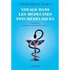GRASSET Voyage dans les médecines psychédéliques: LSD, MDMA, champignons hallucinogènes, transes...
