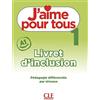 CLE International J'aime. Méthode de français. J'aime pour tous. Livret d'inclusion (Livello A1). Per la Scuola media (Vol. 1)